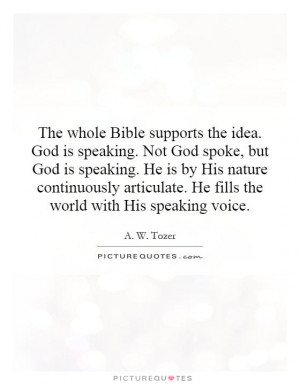 The whole Bible supports the idea. God is speaking. Not God spoke, but ...