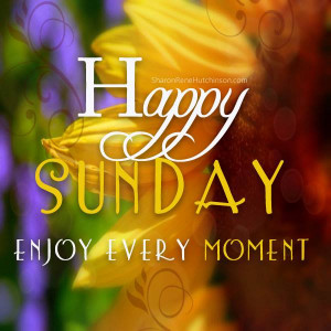 Sunday Quotes Pinterest Happy sunday, enjoy every