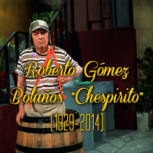 chaves chavo del ocho Roberto Gómez Bolaños chespirito Chapulin ...