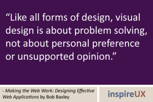 Like all forms of design, visual design is about problem solving, not ...