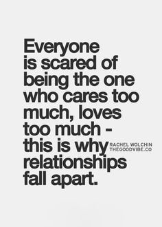 best love quotes – everyone is scared of being the one who cares too ...