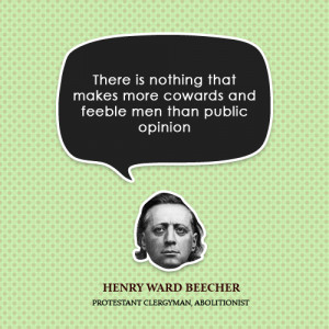 There is nothing that makes more cowards and feeble men than public ...