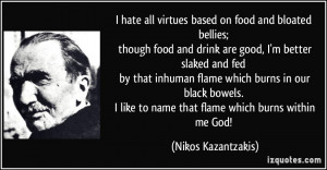 hate all virtues based on food and bloated bellies; though food and ...