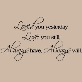 Loved you yesterday Love you still wall sayings vinyl lettering $10.99