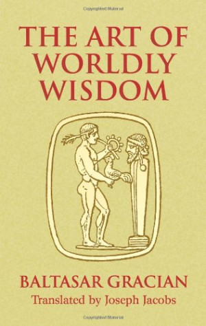 The Art of Worldly Wisdom (Dover Books on Western Philosophy)