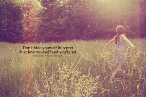 better, hide, important, life, love, love yourself, quote, regret ...