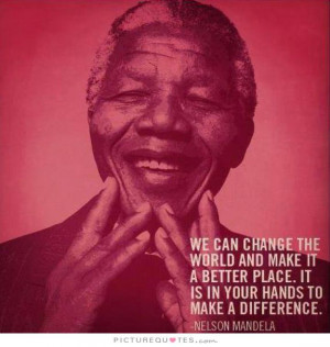 Quotes Change Quotes Nelson Mandela Quotes World Quotes Make ...