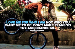 Love Quotes | Romantic Hug Kiss Love me for who i am not who you want ...