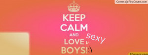 keep calm love boys facebook covers