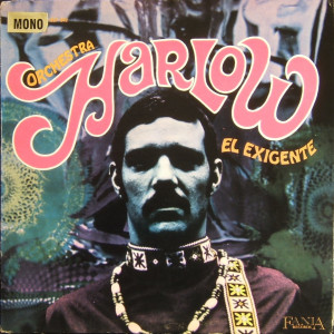 Orchestra Harlow “El Exigente” 1967 (Fania)
