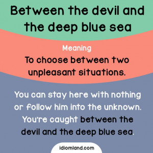 Have you ever been between the devil and the deep blue sea? #idiom # ...
