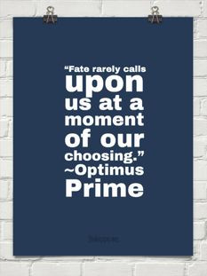 Can't believe I'm pinning a quote from Optimus Prime. LOL.