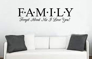 FAMILY- Forget About Me I Love You Vinyl quote saying decal sticker ...