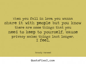 Brandy Norwood Quotes - When you fall in love, you wanna share it with ...
