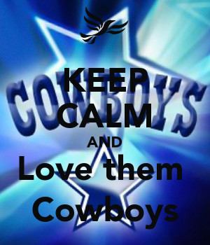 Keep Calm And Love The Cowboys