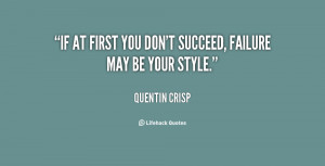 If at first you don't succeed, failure may be your style.”