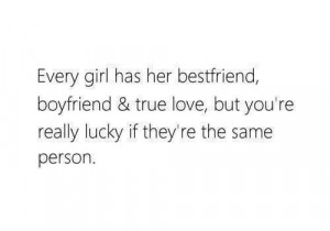 Best friend. Boyfriend. True love.