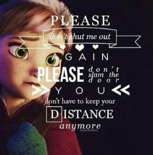 Frozen quotes relate to my life...I love it so much.