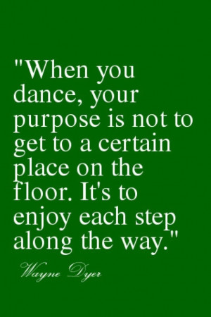 , Dance Teachers Quotes, Dance Competition Quotes, Wayne Dyer Quotes ...