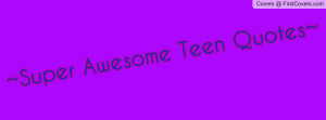 Super Awesome Teen Quotes cover