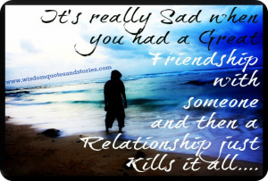 ... friendship is killed by a relationship - Wisdom Quotes and Stories