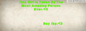 this girl is taken by the most amazing person ever. 3 ray jay. 3 ...