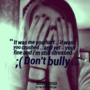 Quotes Picture: it was me you hurt it was i you crushed and yet your ...