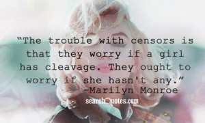 ... worry if a girl has cleavage. They ought to worry if she hasn't any