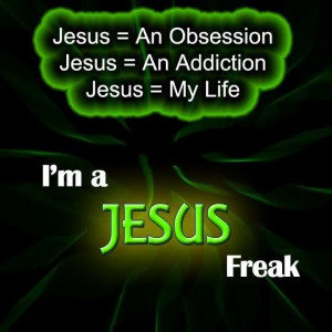 Are you passionate about Jesus? Anyone calling you a Jesus Freak?