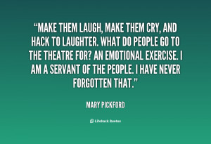 quote-Mary-Pickford-make-them-laugh-make-them-cry-and-77886.png