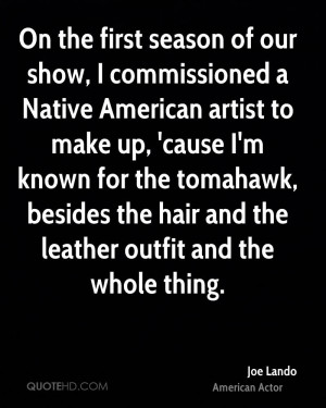 On the first season of our show, I commissioned a Native American ...