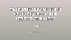 Any conception of human well-being you could plausibly have, the ...
