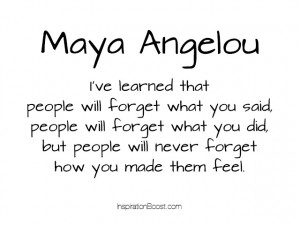 feelings of emotions are a very powerful source just as maya angelou ...