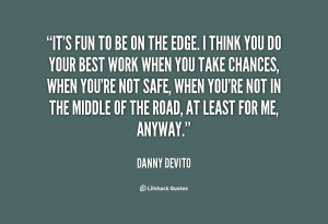 quote-Danny-DeVito-its-fun-to-be-on-the-edge-79958.png