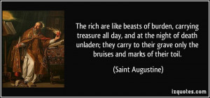 The rich are like beasts of burden, carrying treasure all day, and at ...