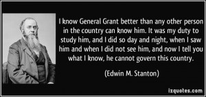 know General Grant better than any other person in the country can ...