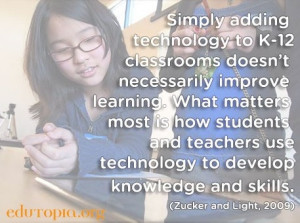 Simply adding technology to K-12 classrooms doesn't necessarily ...