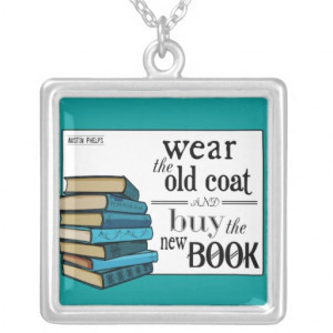 Wear the Old Coat . . Book Quote Personalized Necklace