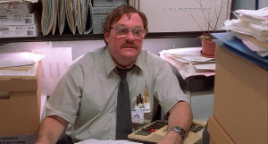 ... Milton, played by Stephen Root in Office Space, rocked a fine mustache