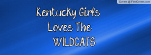 Kentucky Girls Loves The WILDCATS Profile Facebook Covers