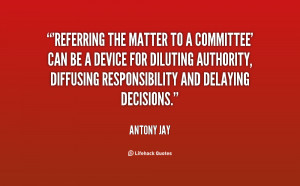 Referring the matter to a committee' can be a device for diluting ...