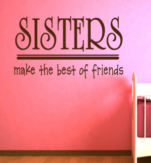 Sisters Make Best Friends Wall Decals Wall Quote Transfers