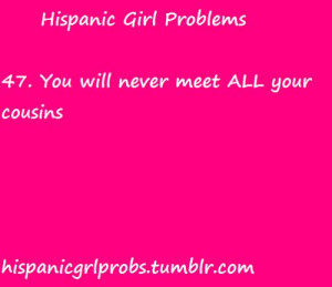 ... Girls Problems, Girls Cousins Quotes Funny, Hispanic Girls Problems