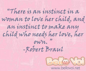 ... to make any child who needs her love, her own. ~Robert Braul #quote
