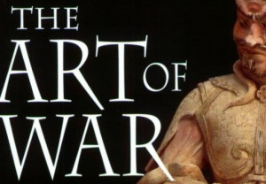 ... . Now learn from ancient Chinese guru Sun Tzu in The Art Of War