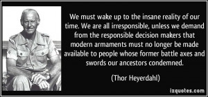 We must wake up to the insane reality of our time. We are all ...