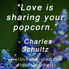 Love is sharing your popcorn.