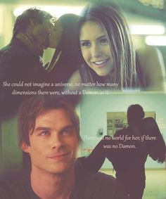 ... There was no world for her, if there was no Damon...