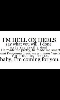 Pistol Annies. Hell on heels. Great after break-up quote. More