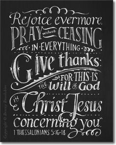 1Th 5:16 Rejoice evermore. 1Th 5:17 Pray without ceasing. 1Th 5:18 In ...